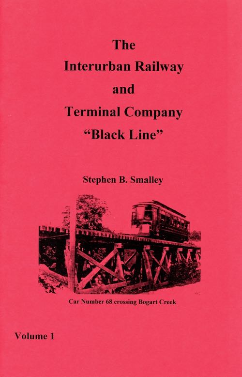 The Interurban Railway and Terminal Company “Black Line,” Vol. 1 (1972) 